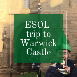 An ESOL trip to Warwick Castle